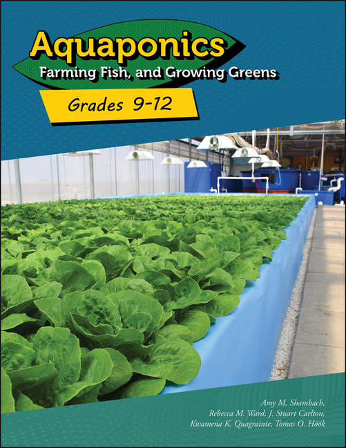 Aquaponics: Farming Fish and Growing Greens for Grades 9-12