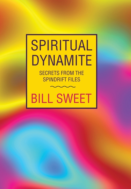 Spiritual Dynamite: Secrets from the Spindrift Files