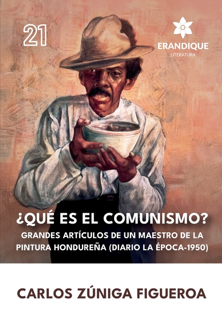 ¿Qué es el comunismo?: Grandes artículos de un maestro de la pintura hondureña (Diario la Época 1950)