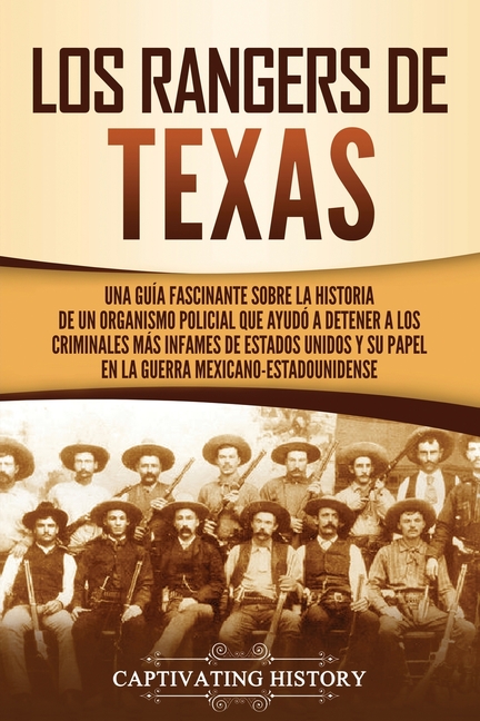 Los Rangers de Texas: Una guía fascinante sobre la historia de un organismo policial que ayudó a detener a los criminales más infames de Estados Unido