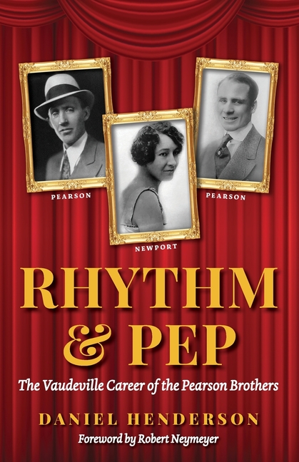 Rhythm & Pep: The Vaudeville Career of the Pearson Brothers
