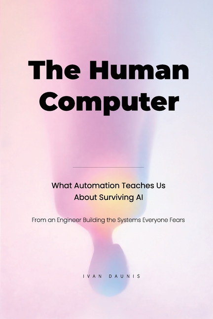 The Human Computer: What Automation Teaches Us about Surviving AI