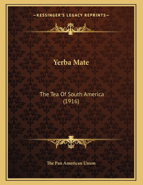 Yerba Mate: The Tea Of South America (1916)