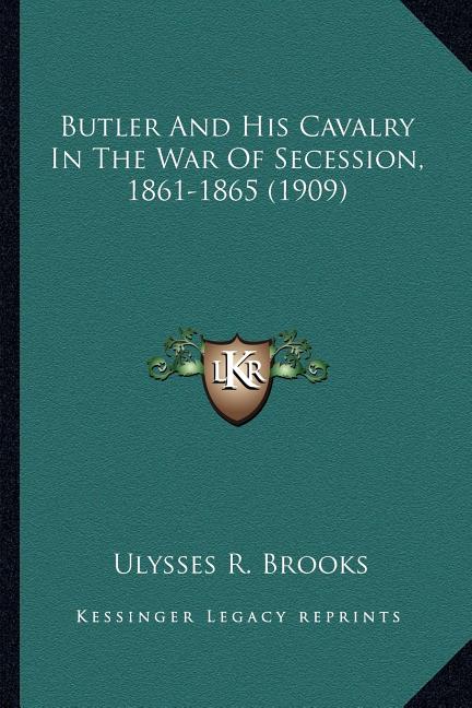 Butler And His Cavalry In The War Of Secession, 1861-1865 (1909)