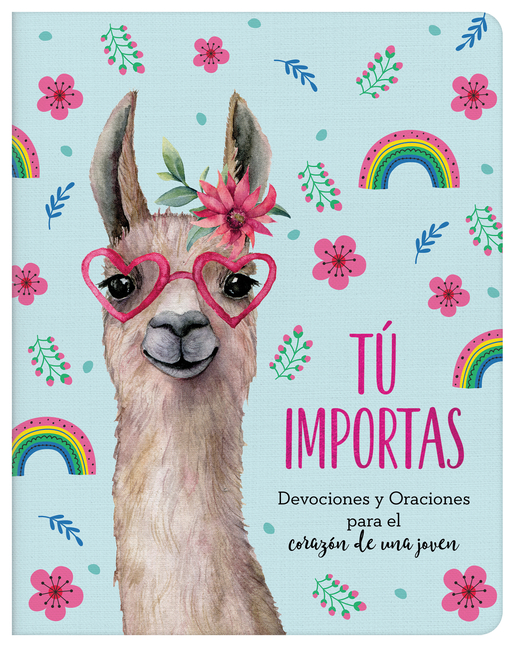 Tú Importas: Devociones Y Oraciones Para El Corazón de Una Joven