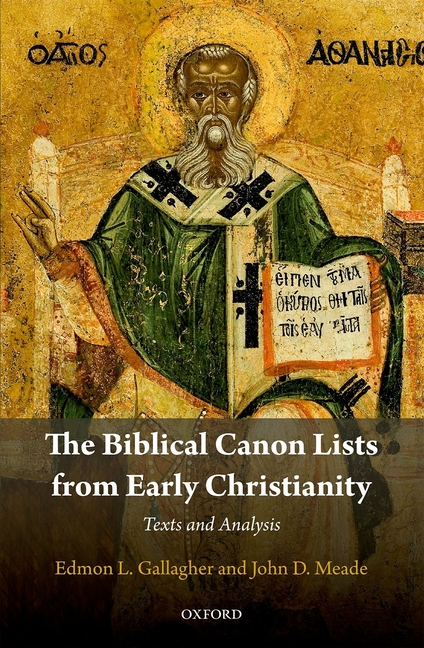 The Biblical Canon Lists from Early Christianity: Texts and Analysis