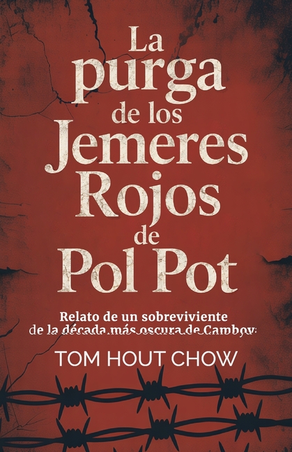 La purga de los Jemeres Rojos de Pol Pot, Relato de un sobreviviente de la década más oscura de Camboya