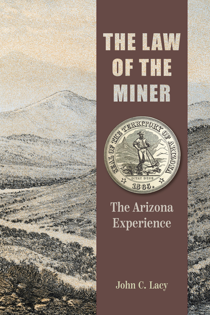 The Law of the Miner: The Arizona Experience