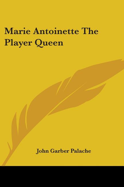 Marie Antoinette The Player Queen