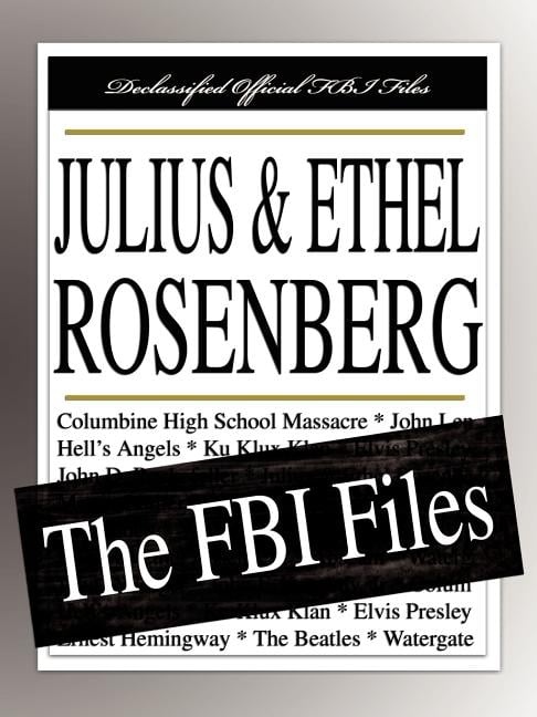 Julius and Ethel Rosenberg: The FBI Files
