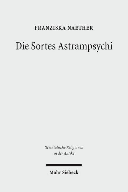 Die Sortes Astrampsychi: Problemlosungsstrategien Durch Orakel Im Romischen Agypten