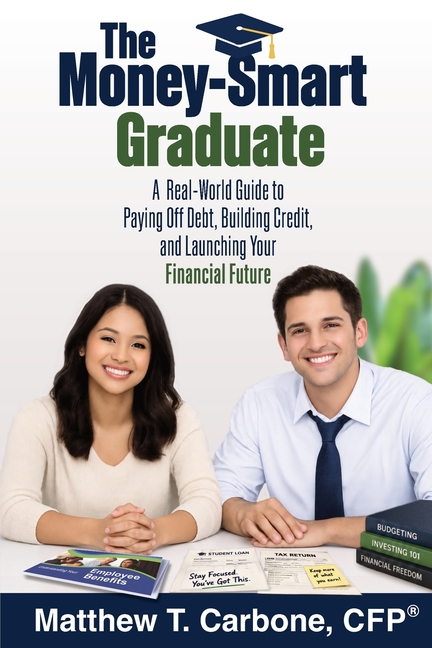 The Money-Smart Graduate: A Real-World Guide to Paying Off Debt, Building Credit, and Launching Your Financial Future