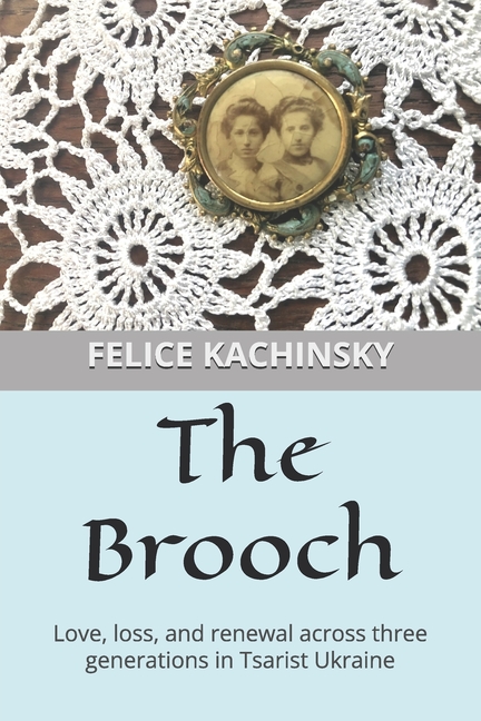 The Brooch: Love, loss, and renewal across three generations in Tsarist Ukraine