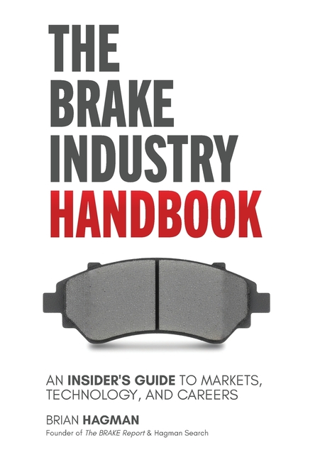 The Brake Industry Handbook: An Insider's Guide to Markets, Technology, and Careers