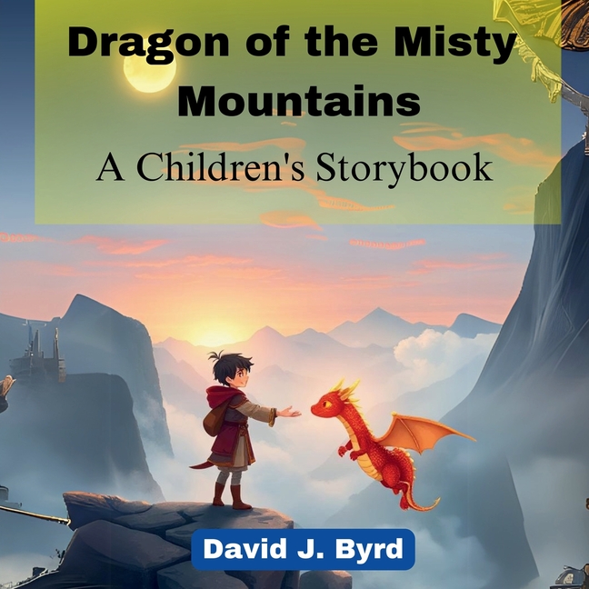 Dragon of the Misty Mountains: A Children's Storybook