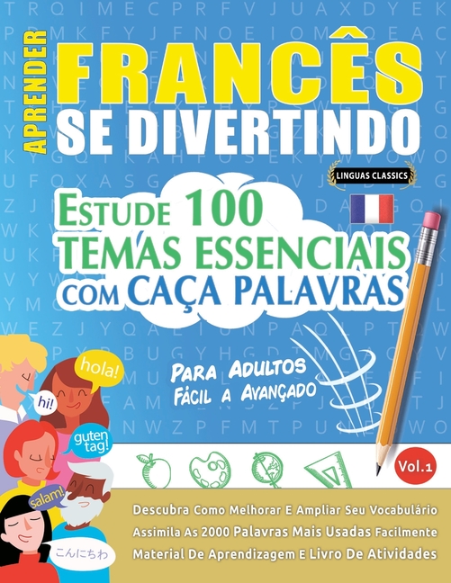 Aprender Francês Se Divertindo! - Para Adultos: Fácil a Avançado - Estude 100 Temas Essenciais Com Caça Palavras - Vol.1