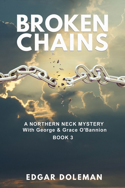Broken Chains: A NORTHERN NECK MYSTERY With George & Grace O'Bannion Book 3