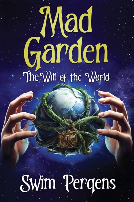Mad Garden: The Will of the World