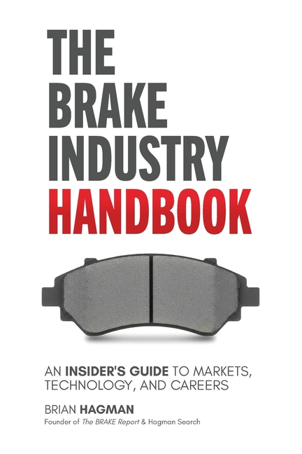 The Brake Industry Handbook: An Insider's Guide to Markets, Technology, and Careers