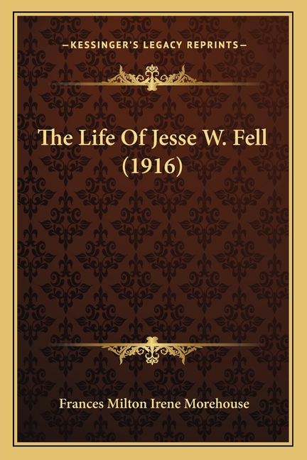 The Life Of Jesse W. Fell (1916)