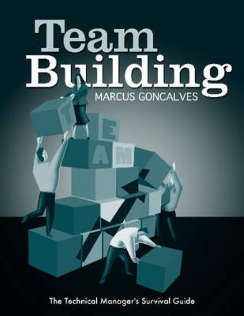 Team Building: The Technical Manager's Survival Guides