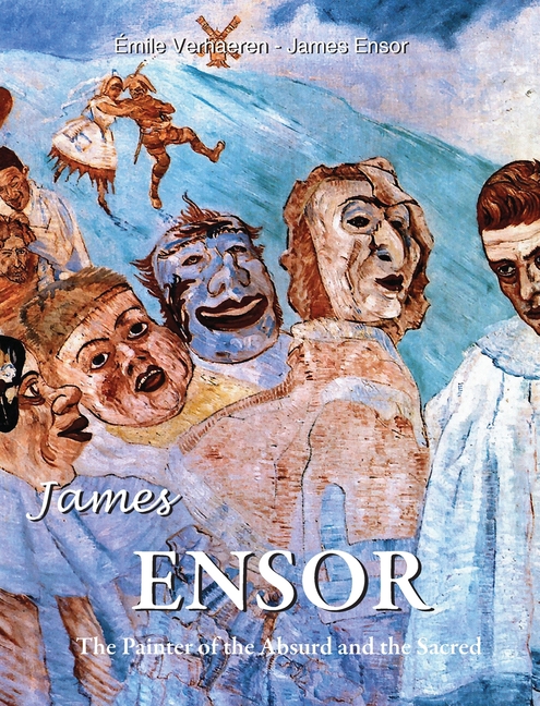 James Ensor: The Painter of the Absurd and the Sacred