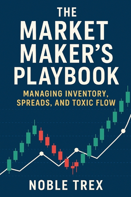 The Market Maker's Playbook: Managing Inventory, Spreads, and Toxic Flow
