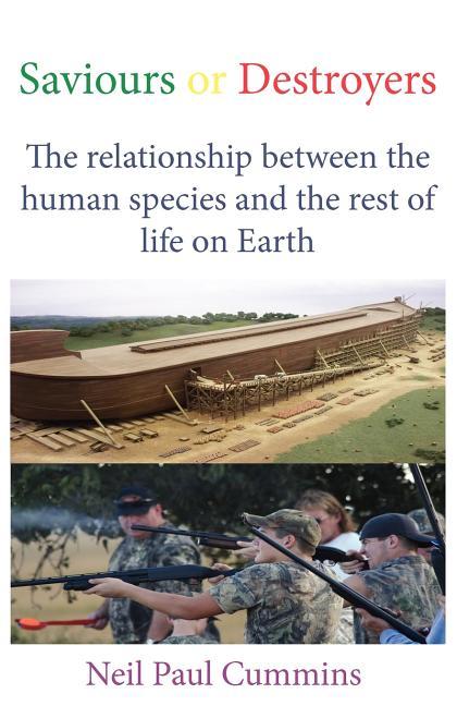 Saviours or Destroyers: The Relationship Between the Human Species and the Rest of Life on Earth