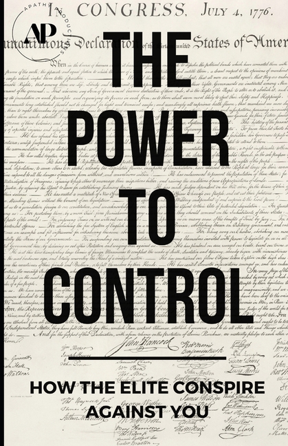 The Power To Control: How the Elite Conspire Against You