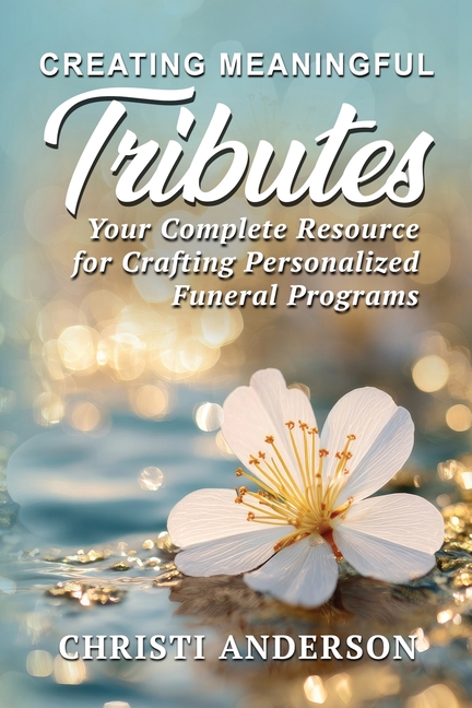 Creating Meaningful Tributes: Your Complete Resource for Crafting Personalized Funeral Programs