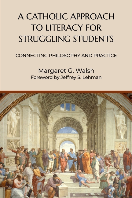 A Catholic Approach to Literacy for Struggling Students: Connecting Philosophy and Practice