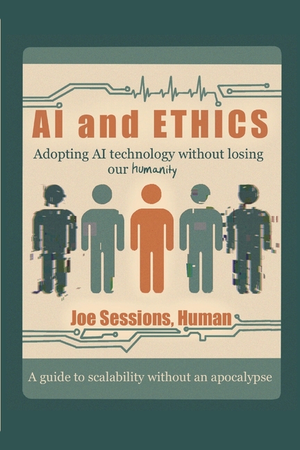 AI and Ethics: Adopting AI Technology Without Losing Our Humanity