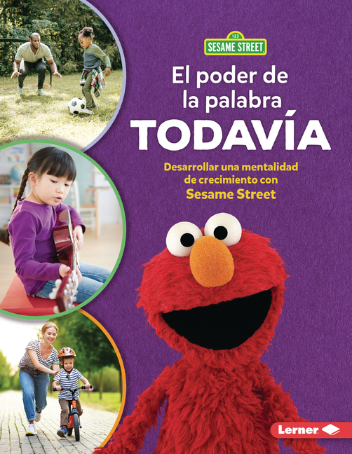 El Poder de la Palabra Todavía (the Power of Yet): Desarrollar Una Mentalidad de Crecimiento Con Sesame Street (R) (Developing a Growth Mindset with S