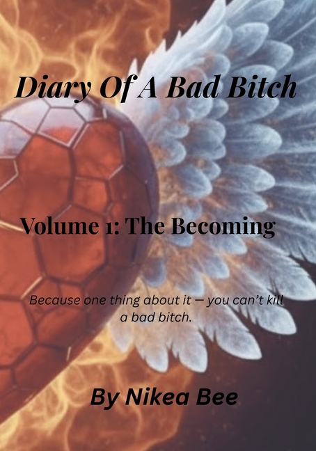 Diary of a Bad Bitch Volume 1: The Becoming