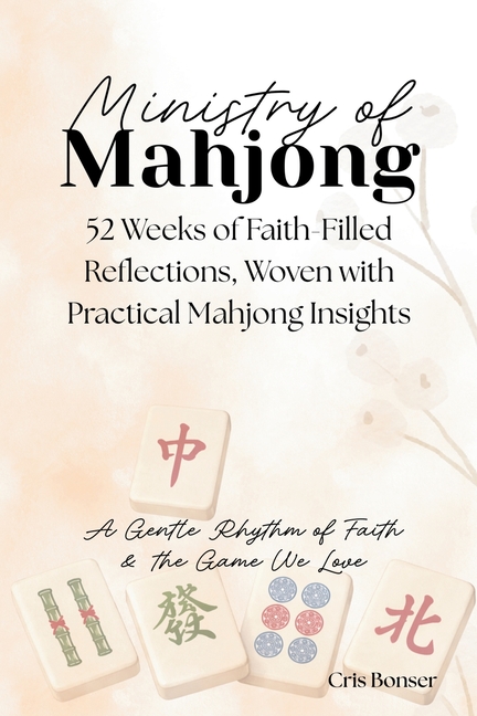 Ministry of Mahjong: Faith-Filled Reflections, Woven with Practical Mahjong Insights
