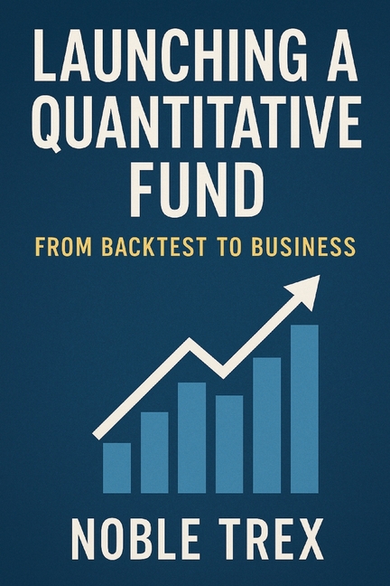 Launching a Quantitative Fund: From Backtest to Business