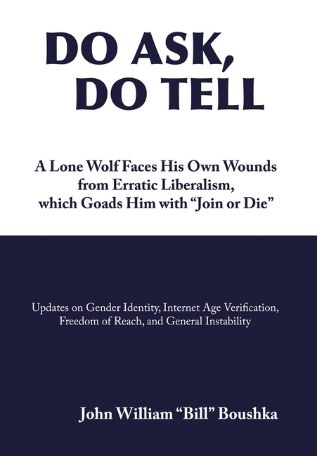 Do Ask, Do Tell: A Lone Wolf Faces His Own Wounds from Erratic Liberalism, which Goads Him with "Join or Die"