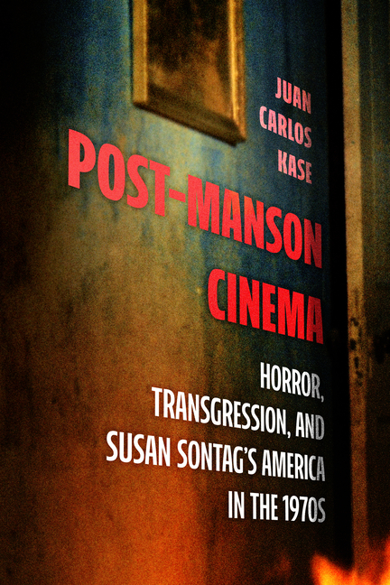 Post-Manson Cinema: Horror, Transgression, and Susan Sontag's America in the 1970s