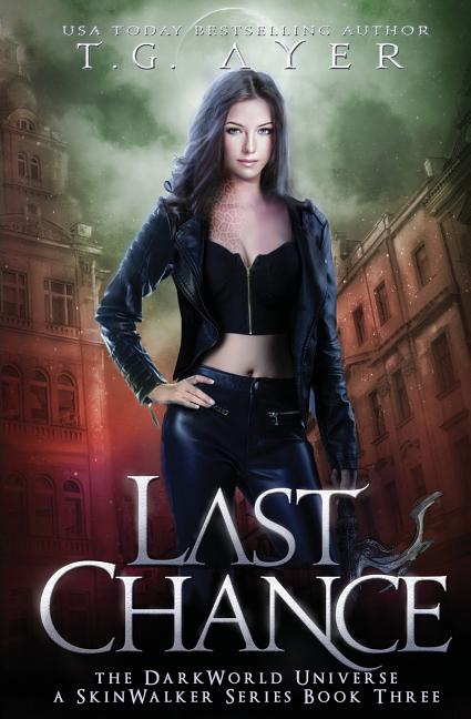 Last Chance: A SkinWalker Novel #3: A DarkWorld Series