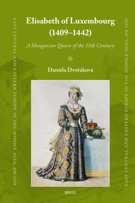 Elisabeth of Luxembourg (1409-1442): A Hungarian Queen of the 15th Century