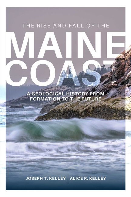 Rise and Fall of the Maine Coast: A Geological History from Formation to the Future