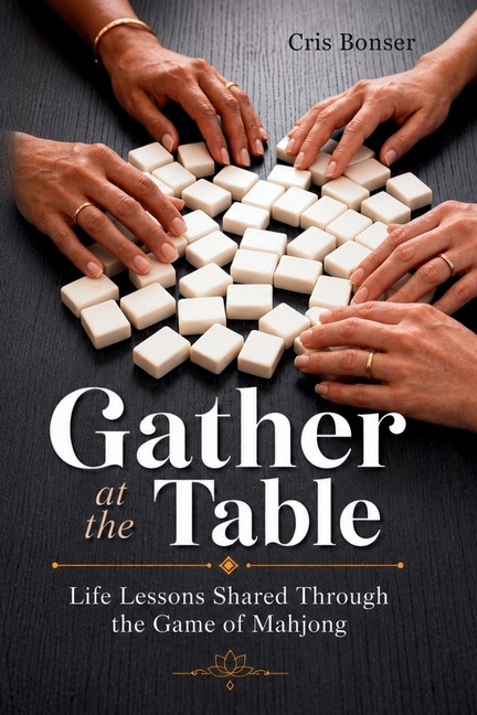 Gather at the Table: Life Lessons Shared Through the Game of Mahjong