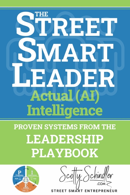 The STREET SMART LEADER: Proven Systems From The Leadership Playbook