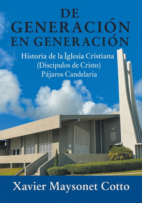 De Generación en Generación: Historia de la Iglesia Cristiana (Discípulos de Cristo) Pájaros Candelaria