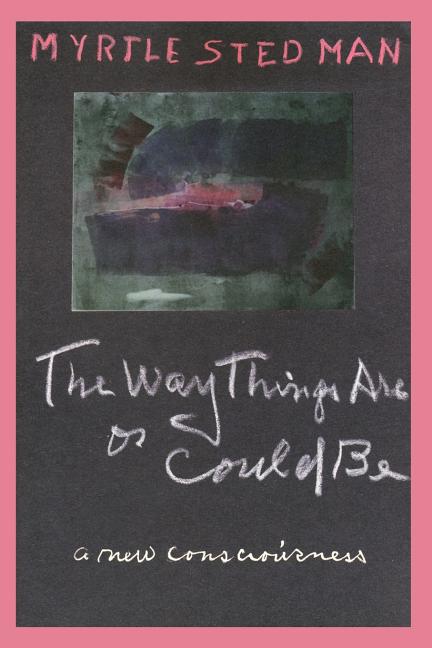 The Way Things Are or Could Be, A New Consciousness