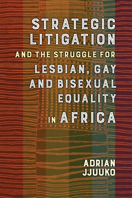Strategic Litigation and the Struggles of Lesbian, Gay, and Bisexual Equality in Africa: 0