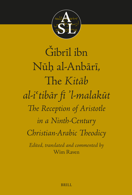 Ǧibrīl Ibn Nūḥ Al-Anbārī, the Kitāb Al-Iʿtibāṛ Fī L-Malakūt: The Reception of Aristotle
