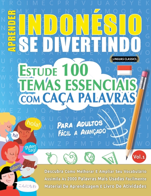 Aprender Indonésio Se Divertindo! - Para Adultos: Fácil a Avançado - Estude 100 Temas Essenciais Com Caça Palavras - Vol.1