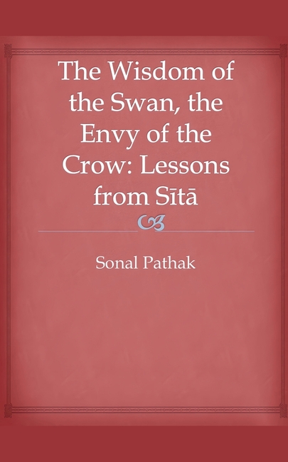 The Wisdom of the Swan, the Envy of the Crow: Lessons from Sita