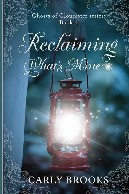 Reclaiming What's Mine: Book 1 Ghosts of Gloucester